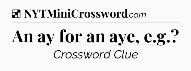 Solution: An ay for an aye, e.g - NYT Crossword