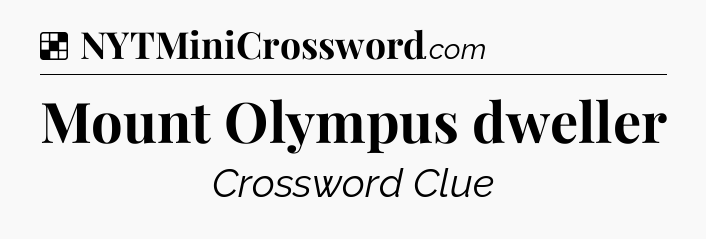 Solution: Mount Olympus dweller - NYT Crossword