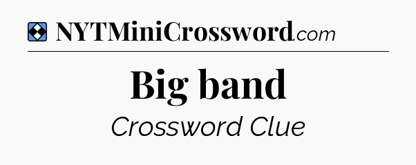 Solution: Big band - NYT Mini Crossword