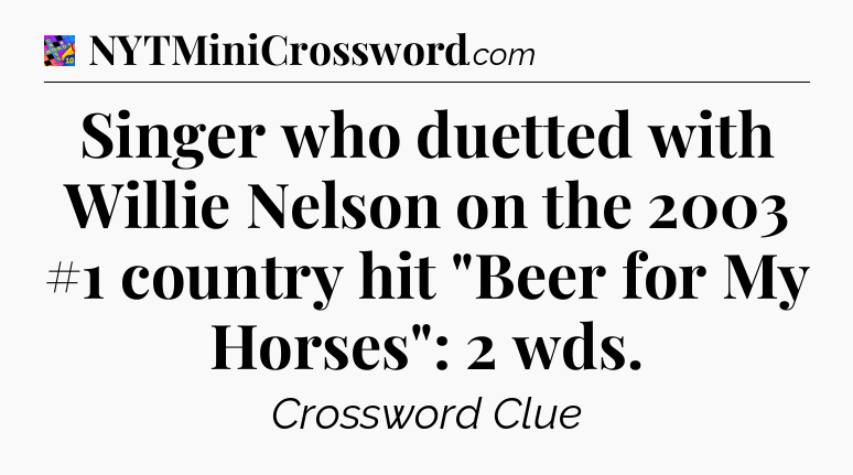 Singer who duetted with Willie Nelson on the 2003 #1 country hit 