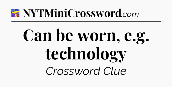 Can be worn, e.g. technology Codycross