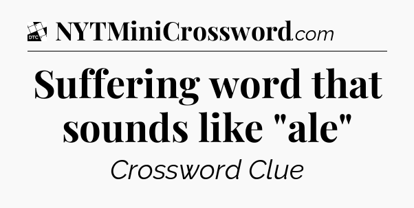 Suffering word that sounds like 