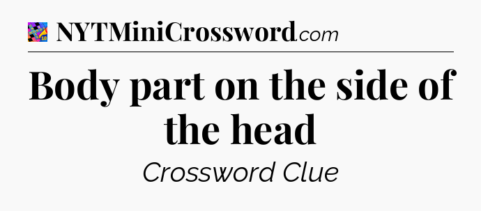Body part on the side of the head Crossword Clue