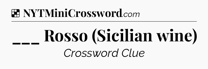 Solution: ___ Rosso (Sicilian wine) - NYT Crossword