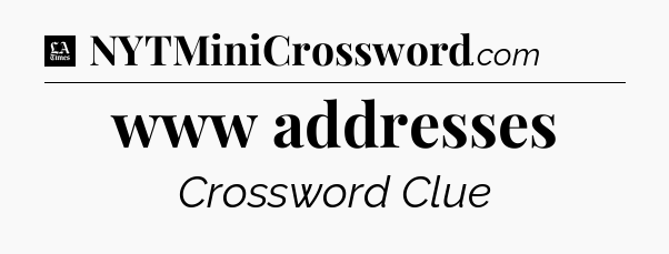 www addresses - LA Times Crossword