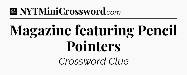 Magazine featuring Pencil Pointers - LA Times Crossword