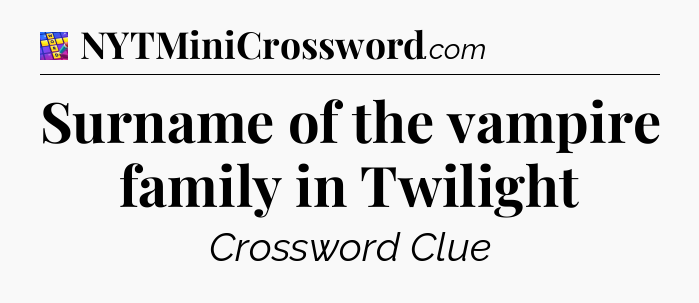 Surname of the vampire family in Twilight Codycross