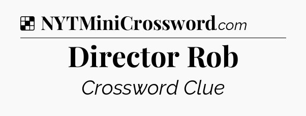 Director Rob NYT Crossword