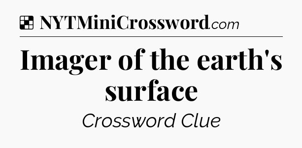 Solution: Imager of the earth's surface - NYT Crossword
