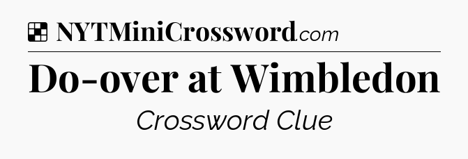 Do-over at Wimbledon NYT Crossword