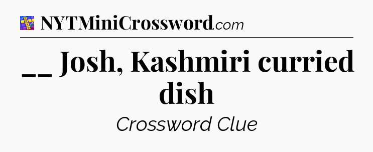 __ Josh, Kashmiri curried dish Codycross