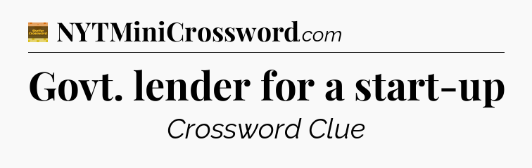 Govt. lender for a start-up - Eugene Sheffer Crossword