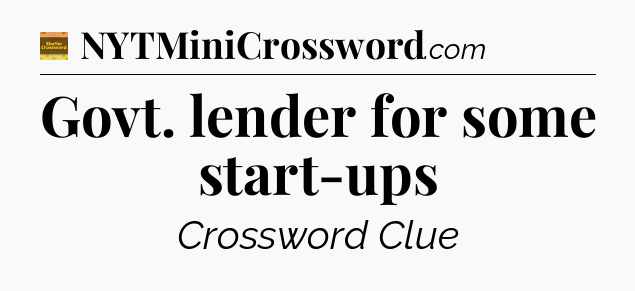 Govt. lender for some start-ups crossword clue Eugene Sheffer