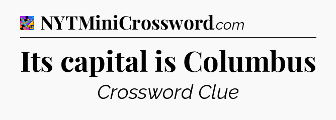 Its capital is Columbus Crossword Clue