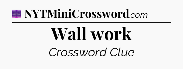 Wall work - Thomas Joseph Crossword