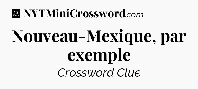 Nouveau-Mexique, par exemple - LA Times Crossword
