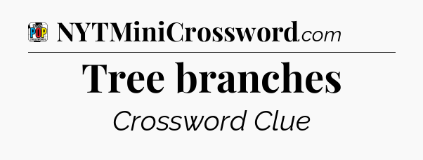 Tree branches Crossword Clue