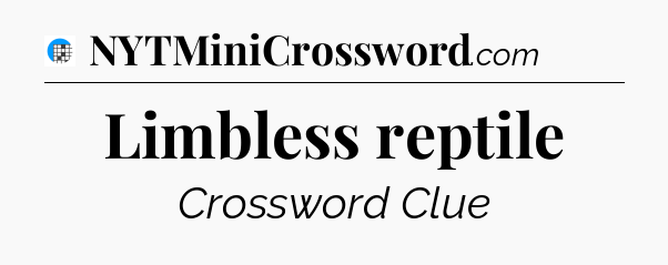 Limbless reptile Crossword Clue