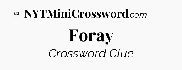 Foray - WSJ Crossword