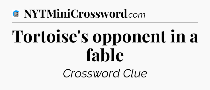 Tortoise's opponent in a fable Crossword Clue