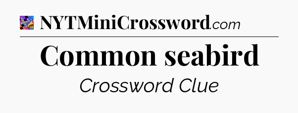 Common seabird Crossword Clue
