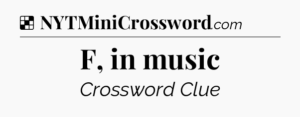 Solution: F, in music - NYT Crossword