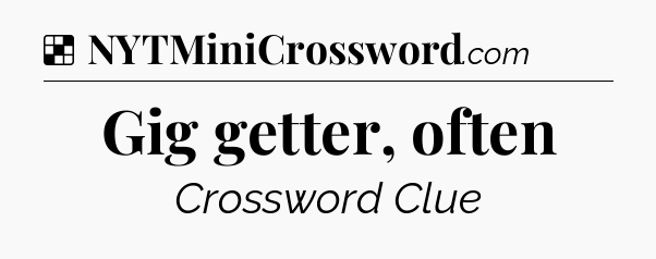 Solution: Gig getter, often - NYT Crossword