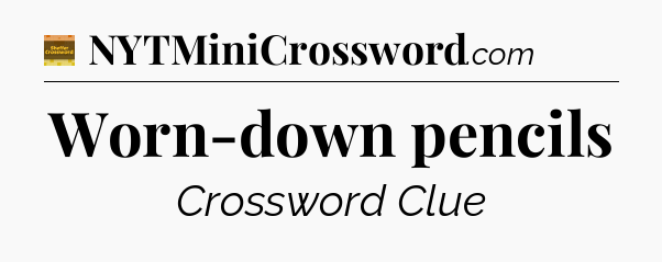 Worn-down pencils - Eugene Sheffer Crossword