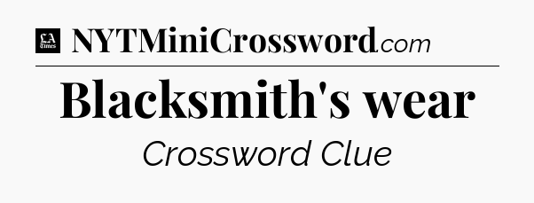 Blacksmith's wear - LA Times Crossword