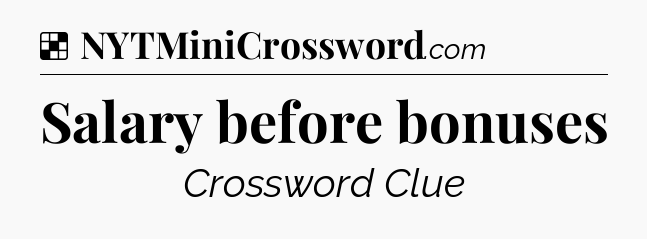 Solution: Salary before bonuses - NYT Crossword