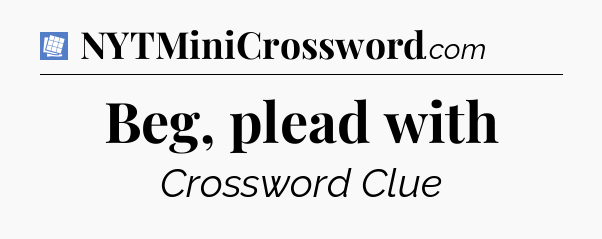 Beg, plead with Puzzle Page Crossword Clue