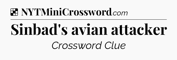 Solution: Sinbad's avian attacker - NYT Crossword