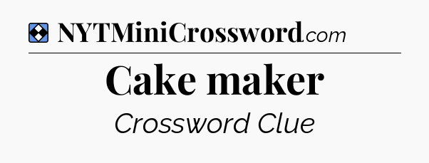 Solution: Cake maker - NYT Mini Crossword