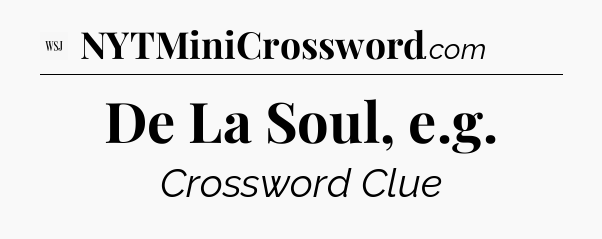 De La Soul, e.g - WSJ Crossword