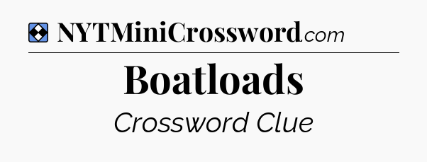 Solution: Boatloads - NYT Mini Crossword
