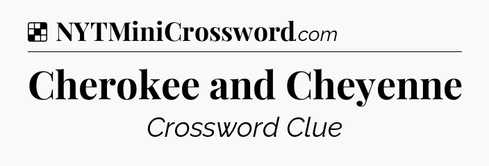 Cherokee and Cheyenne NYT Crossword