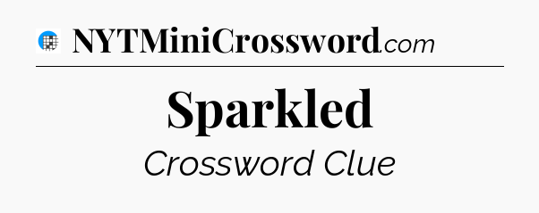 Sparkled Crossword Clue