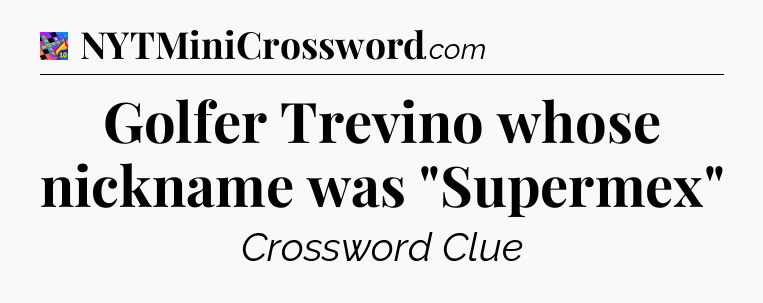 Golfer Trevino whose nickname was 