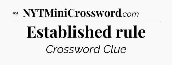 Established rule - WSJ Crossword