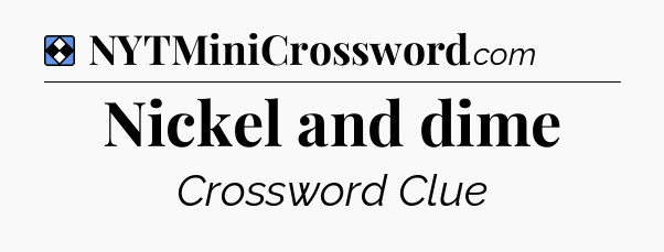 Solution: Nickel and dime - NYT Mini Crossword