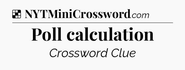 Solution: Poll calculation - NYT Crossword