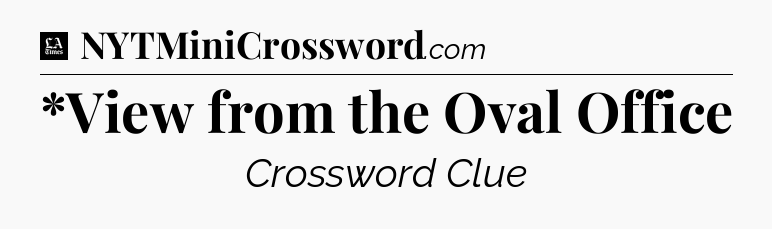 *View from the Oval Office - LA Times Crossword