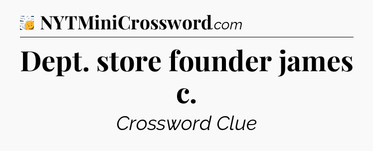 Dept. store founder james c - 7 Little Words