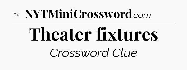 Theater fixtures - WSJ Crossword