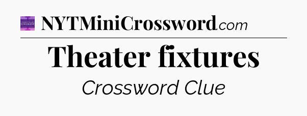 Theater fixtures - Thomas Joseph Crossword