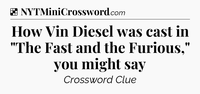 Solution: How Vin Diesel was cast in 