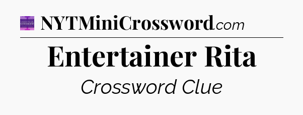 Entertainer Rita - Thomas Joseph Crossword