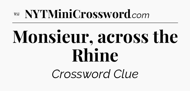 Monsieur, across the Rhine - WSJ Crossword