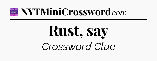 Rust, say - Thomas Joseph Crossword