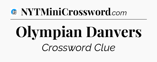 Olympian Danvers Crossword Clue